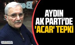 Aydın AK Parti’de ‘Acar’ tepki