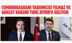 Cumhurbaşkanı Yardımcısı Yılmaz ve Adalet Bakanı Yılmaz Tunç Aydın’a geliyor