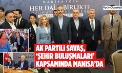 AK Partili Savaş, ‘Şehir Buluşmaları’ kapsamında Manisa’da