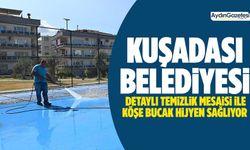 Kuşadası Belediyesi detaylı temizlik mesaisi ile köşe bucak hijyen sağlıyor