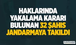 Haklarında yakalama kararı bulunan 32 şahıs jandarmaya takıldı