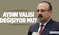 Aydın Valisi değişiyor mu?