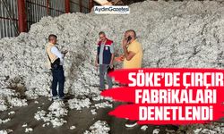 Söke’de çırçır fabrikaları denetlendi