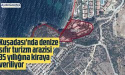 Kuşadası’nda denize sıfır turizm arazisi 35 yıllığına kiraya veriliyor