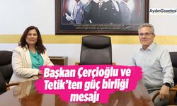 Başkan Çerçioğlu ve Tetik’ten güç birliği mesajı