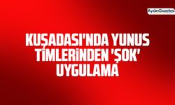 Kuşadası'nda Yunus timlerinden 'şok' uygulama