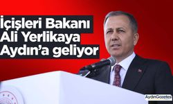 İçişleri Bakanı Ali Yerlikaya Aydın’a geliyor