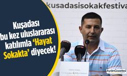 Kuşadası bu kez uluslararası katılımla ‘Hayat Sokakta’ diyecek!