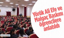 Yörük Ali Efe ve Malgaç Baskını öğrencilere anlatıldı