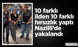 10 farklı ilden 10 farklı hırsızlık yaptı, Nazilli’de yakalandı