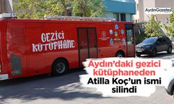 Aydın’daki gezici kütüphaneden Atilla Koç’un ismi silindi