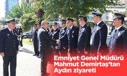 Emniyet Genel Müdürü Mahmut Demirtaş’tan Aydın ziyareti