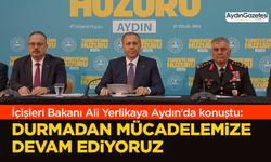 İçişleri Bakanı Ali Yerlikaya Aydın’da konuştu: Durmadan mücadelemize devam ediyoruz