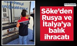 Söke’den Rusya ve İtalya’ya balık ihracatı