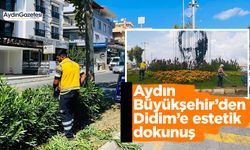 Aydın Büyükşehir’den Didim’e estetik dokunuş