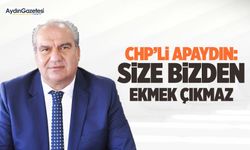 CHP’li Apaydın: Size bizden ekmek çıkmaz