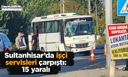 Sultanhisar’da işçi servisleri çarpıştı: 15 yaralı