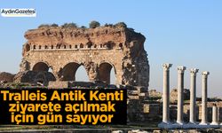 Tralleis Antik Kenti ziyarete açılmak için gün sayıyor