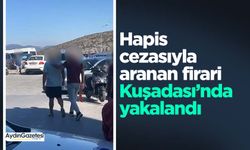 Hapis cezasıyla aranan firari Kuşadası’nda yakalandı