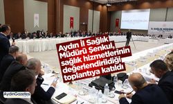 Aydın İl Sağlık Müdürü Şenkul, sağlık hizmetlerinin değerlendirildiği toplantıya katıldı