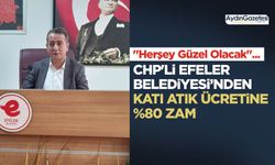 "Herşey Güzel Olacak"... CHP'li Efeler Belediyesinden katı atık ücretine %80 zam