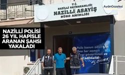 Nazilli polisi 26 yıl hapisle aranan şahsı yakaladı