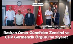 Başkan Ömer Günel’den Zencirci ve CHP Germencik Örgütü’ne ziyaret