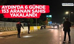 Aydın’da 6 günde 153 aranan şahıs yakalandı