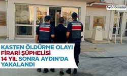 Kasten öldürme olayı firari şüphelisi 14 yıl sonra Aydın'da yakalandı