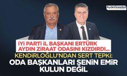 Kendirlioğlu’ndan İYİ Partili Ertürk'e sert tepki: Oda başkanları senin emir kulun değil