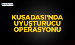 Kuşadası’nda uyuşturucu operasyonu