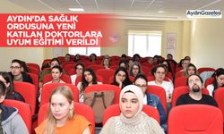 Aydın'da sağlık ordusuna yeni katılan doktorlara uyum eğitimi verildi