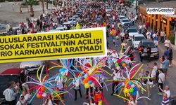 Uluslararası Kuşadası Sokak Festivali'nin açılışı Rio karnavalını aratmadı