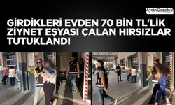 Girdikleri evden 70 bin TL'lik ziynet eşyası çalan hırsızlar tutuklandı