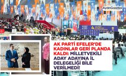 AK Parti Efeler'de Kadınlar Geri Planda Kaldı: Milletvekili Aday Adayına İl Delegeliği Bile Verilmedi!