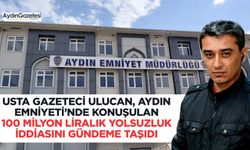 Usta Gazeteci Ulucan, Aydın Emniyeti’nde konuşulan 100 milyon liralık yolsuzluk iddiasını gündeme taşıdı