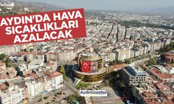 Aydın'da hava sıcaklıkları azalacak