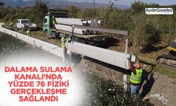 Dalama Sulama Kanalı’nda yüzde 76 fiziki gerçekleşme sağlandı