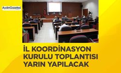 İl Koordinasyon Kurulu toplantısı yarın yapılacak