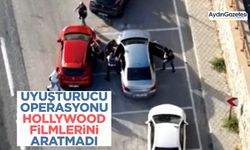 Uyuşturucu operasyonu Hollywood filmlerini aratmadı