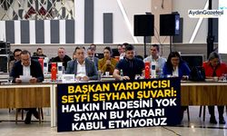 Başkan Yardımcısı Seyfi Seyhan Suvari: Halkın iradesini yok sayan bu kararı kabul etmiyoruz