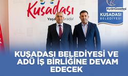 Kuşadası Belediyesi ve ADÜ iş birliğine devam edecek