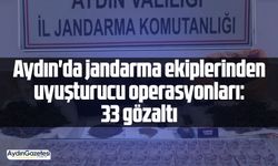 Aydın'da jandarma ekiplerinden uyuşturucu operasyonları: 33 gözaltı