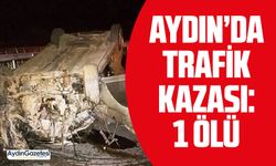 Aydın’da trafik kazası: 1 ölü