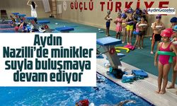 Nazilli'de minikler suyla buluşmaya devam ediyor