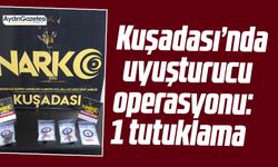 Kuşadası’nda uyuşturucu operasyonu: 1 tutuklama