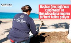 Başkan Çerçioğlu’nun çalışmaları ile Kuşadası daha modern bir kent haline geliyor