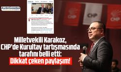 Milletvekili Karakoz, CHP’de Kurultay tartışmasında tarafını belli etti: Dikkat çeken paylaşım!