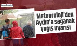 Meteoroloji'den Aydın'a sağanak yağış uyarısı