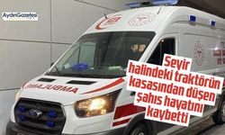 Seyir halindeki traktörün kasasından düşen şahıs hayatını kaybetti